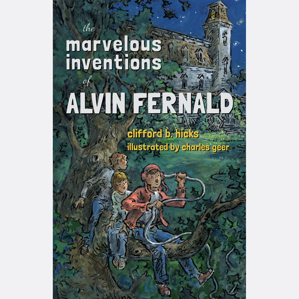 Marvelous Inventions Of Alvin Fernald: Alvin #1 - Clifford Hicks ...